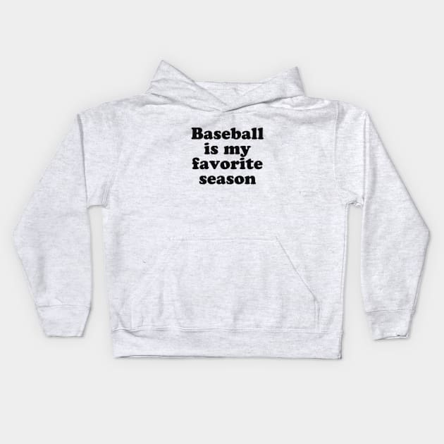 Baseball is My Favorite Season Kids Hoodie by We Love Pop Culture